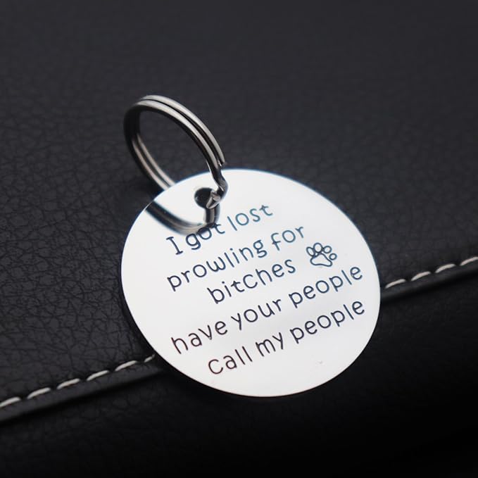 Funny Pet Tag Stainless Steel Pet Tags Dog Tag for Collar Puppy Tag (I Got Lost Prowling for Bitches Have Your People Call My People)