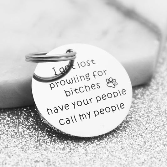 Funny Pet Tag Stainless Steel Pet Tags Dog Tag for Collar Puppy Tag (I Got Lost Prowling for Bitches Have Your People Call My People)